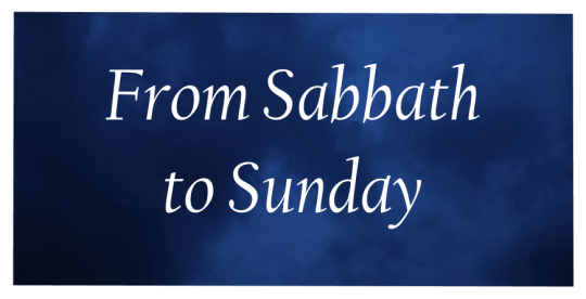 From Sabbath to Sunday