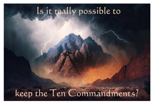 Is It Really Possible To Keep The Ten Commandments?