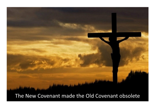 The New Covenant made the Old Covenant obsolete.