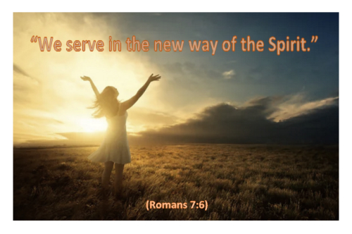 “We serve in the new way of the Spirit.” (Romans 7:6)