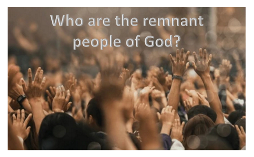 The Remnant of God in Scripture!