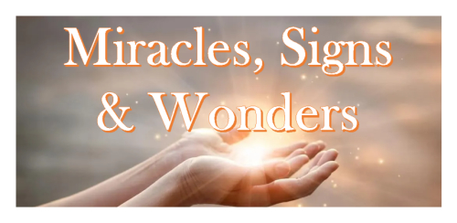 Miracles, signs & wonders