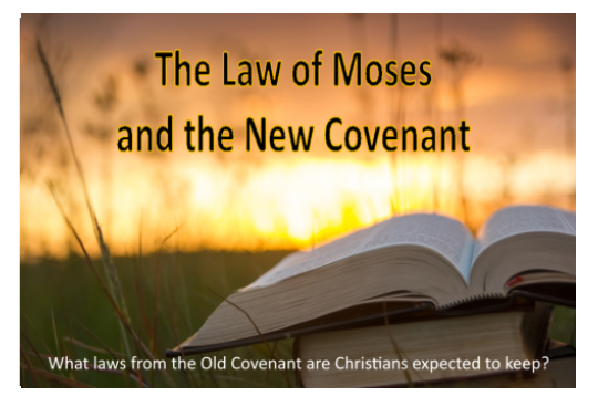 The Law of Moses & the New Covenant