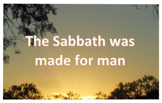 The Sabbath was made for man