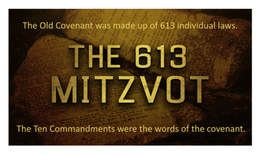 The Old Covenant was made up of 613 individual laws